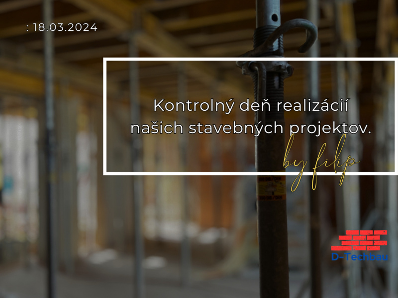 Manažérske oddelenie: Kontrolný deň realizácií našich stavebných projektov Manažérske oddelenie: Kontrolný deň realizácií našich stavebných projektov