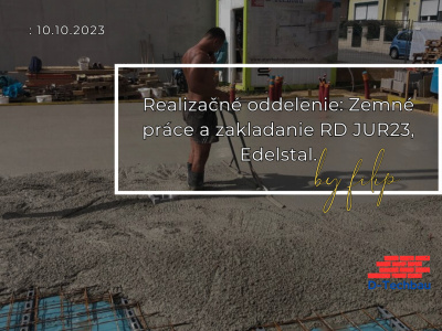 Realizačné oddelenie: Zemné práce a zakladanie RD JUR23 Edelstal, Rakúsko
