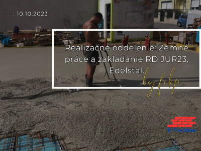 Realizačné oddelenie: Zemné práce a zakladanie RD JUR23 Edelstal, Rakúsko